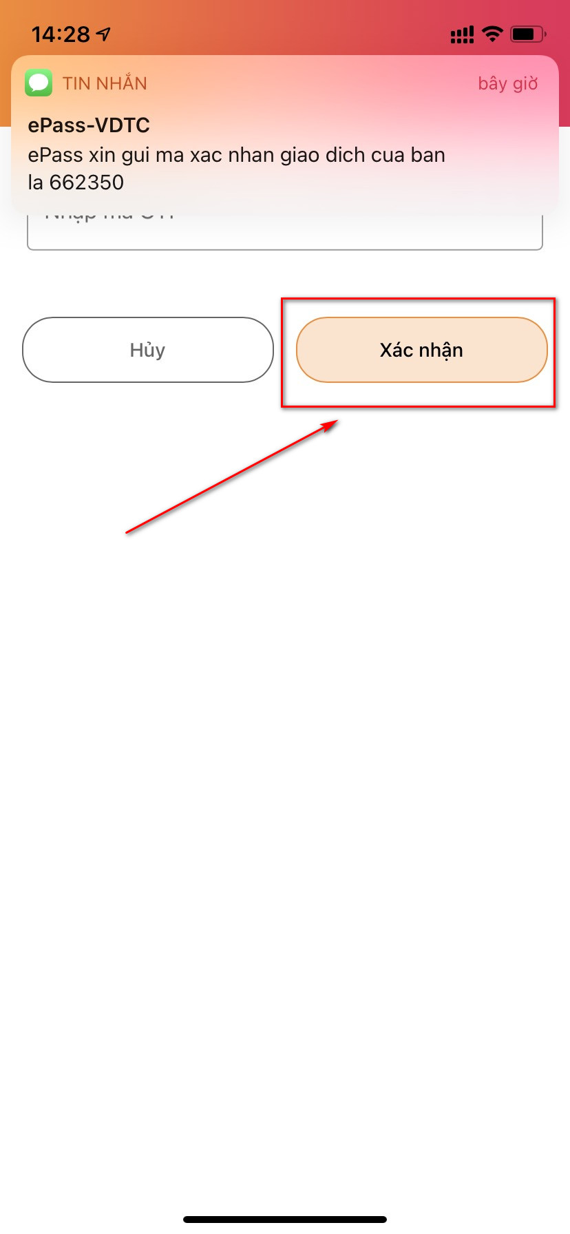Nhập mã OTP có trong tin nhắn điện thoại rồi nhấn Xác nhận