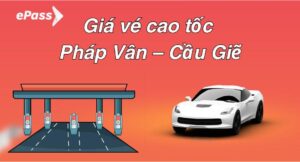 Giá vé cao tốc Pháp Vân – Cầu Giẽ và những điều cần biết