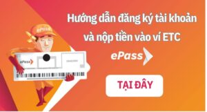 Hướng dẫn đăng ký tài khoản ví ETC và nộp tiền thu phí không dừng