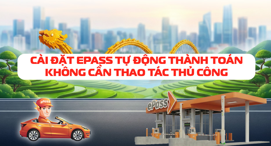 CÀI ĐẶT EPASS TỰ ĐỘNG THÀNH TOÁN KHÔNG CẦN THAO TÁC THỦ CÔNG