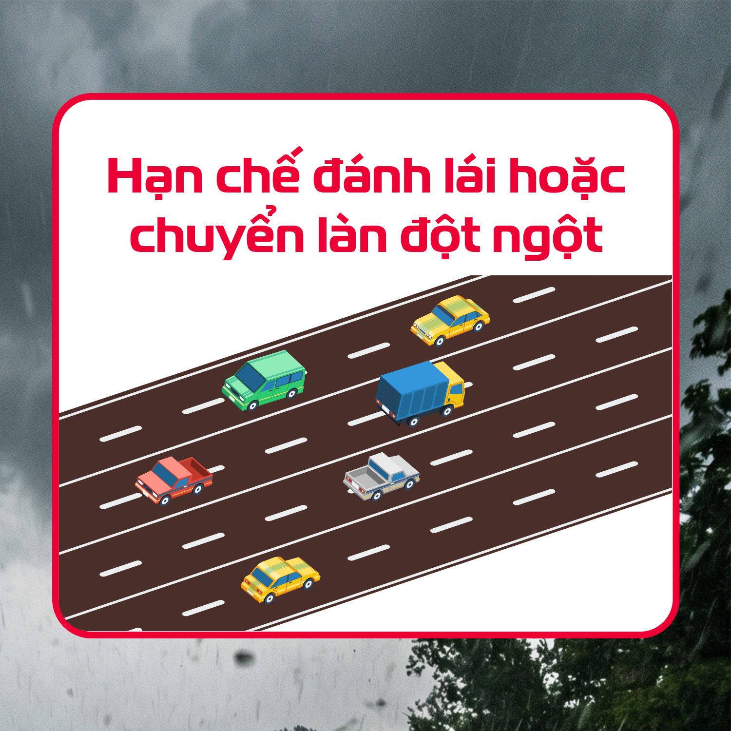 hạn chế đánh lái hoặc chuyển làn đột ngột khi trời mưa